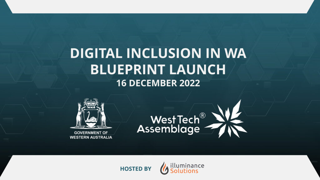 The Digital Inclusion in WA Blueprint launch was hosted at illuminance Solutions office in Perth on Friday 16 December 2022.